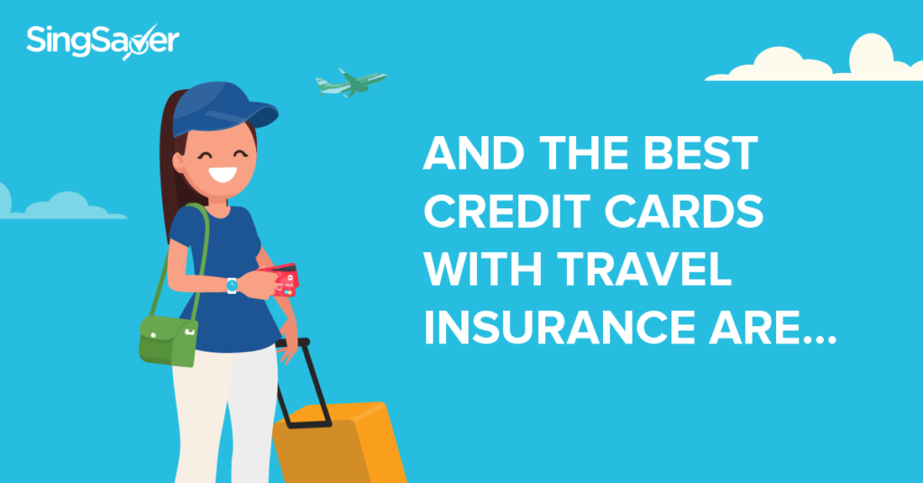 The Best Credit Cards With Travel Insurance SingSaver